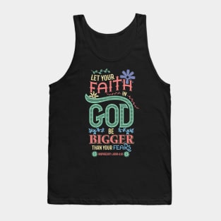 Christian Let your faith in God be bigger than your fears Tank Top